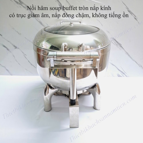 Nồi Hâm Soup Buffet Tròn Nắp Kính Giảm Âm NT0315019